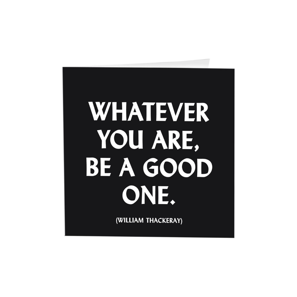 Quotables Card - Be a Good One