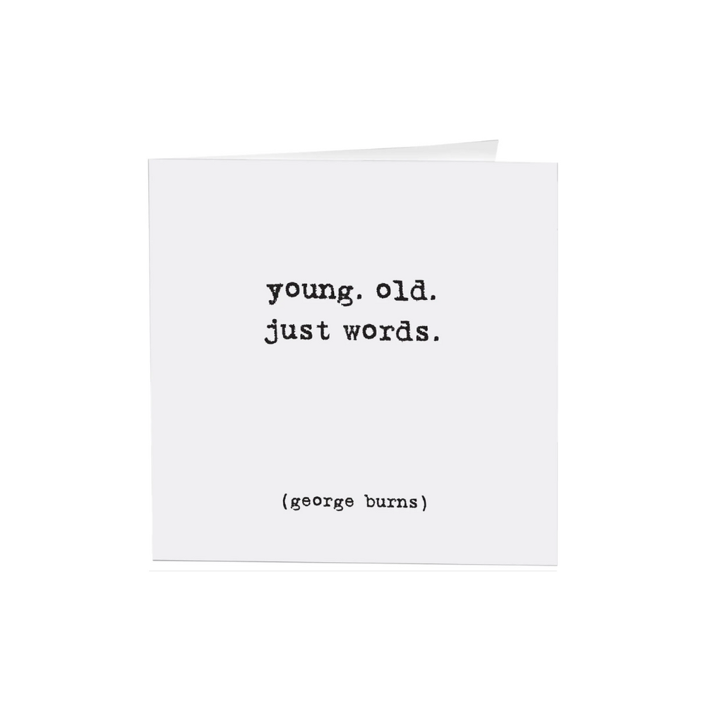 Quotables Card - Young Old Just Words