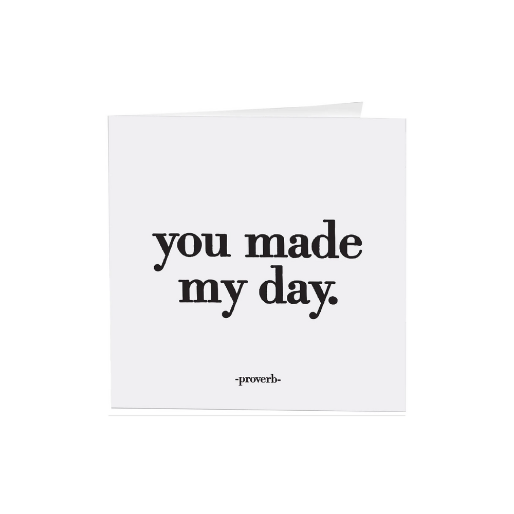 Quotables Card You Made My Day