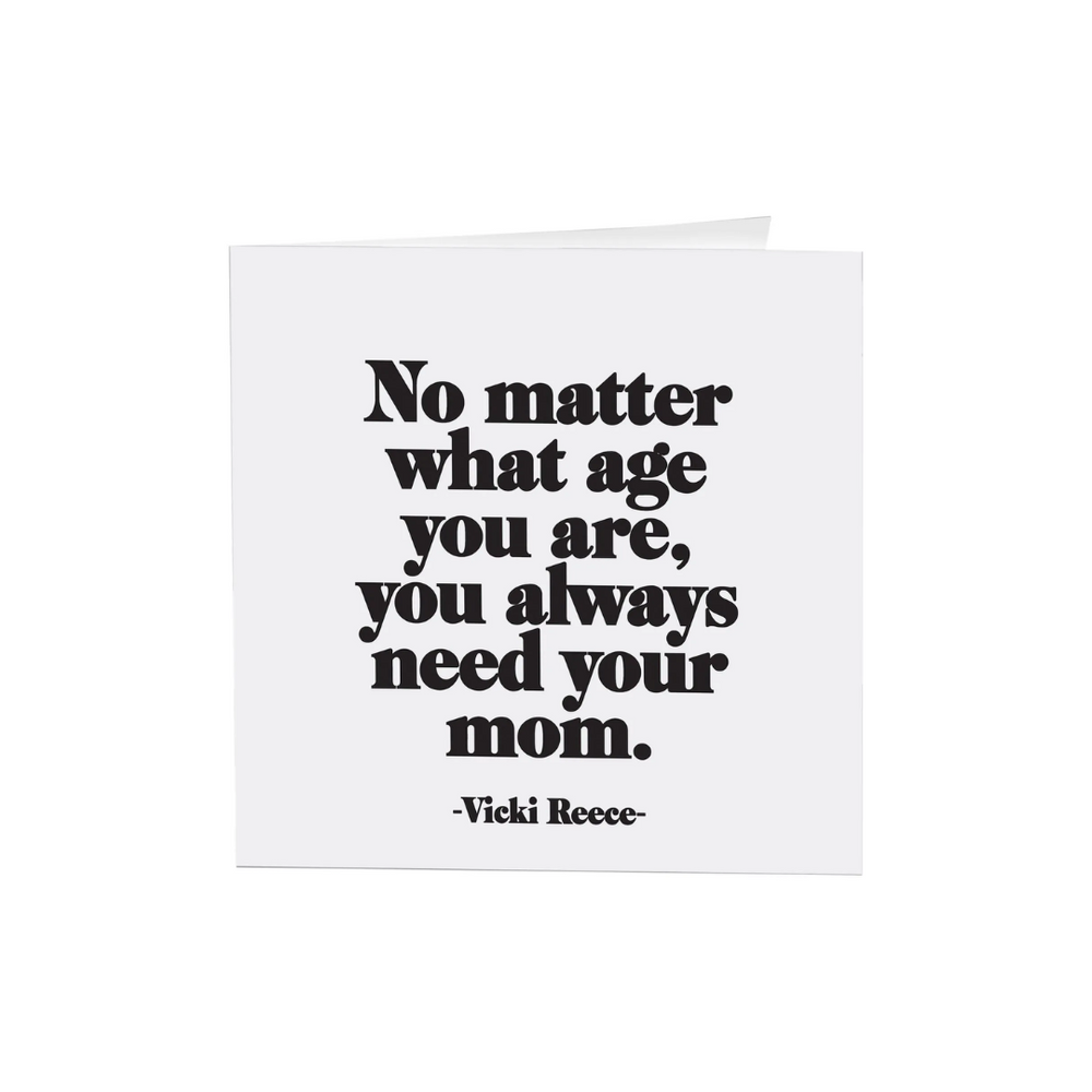 Quotables Card - Always Need Mom