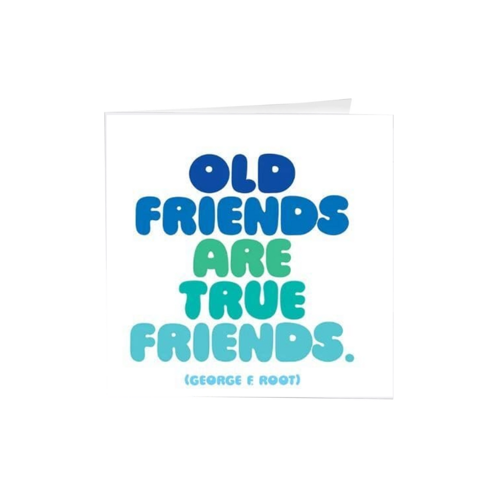 Quotables Card - Old Friends are True