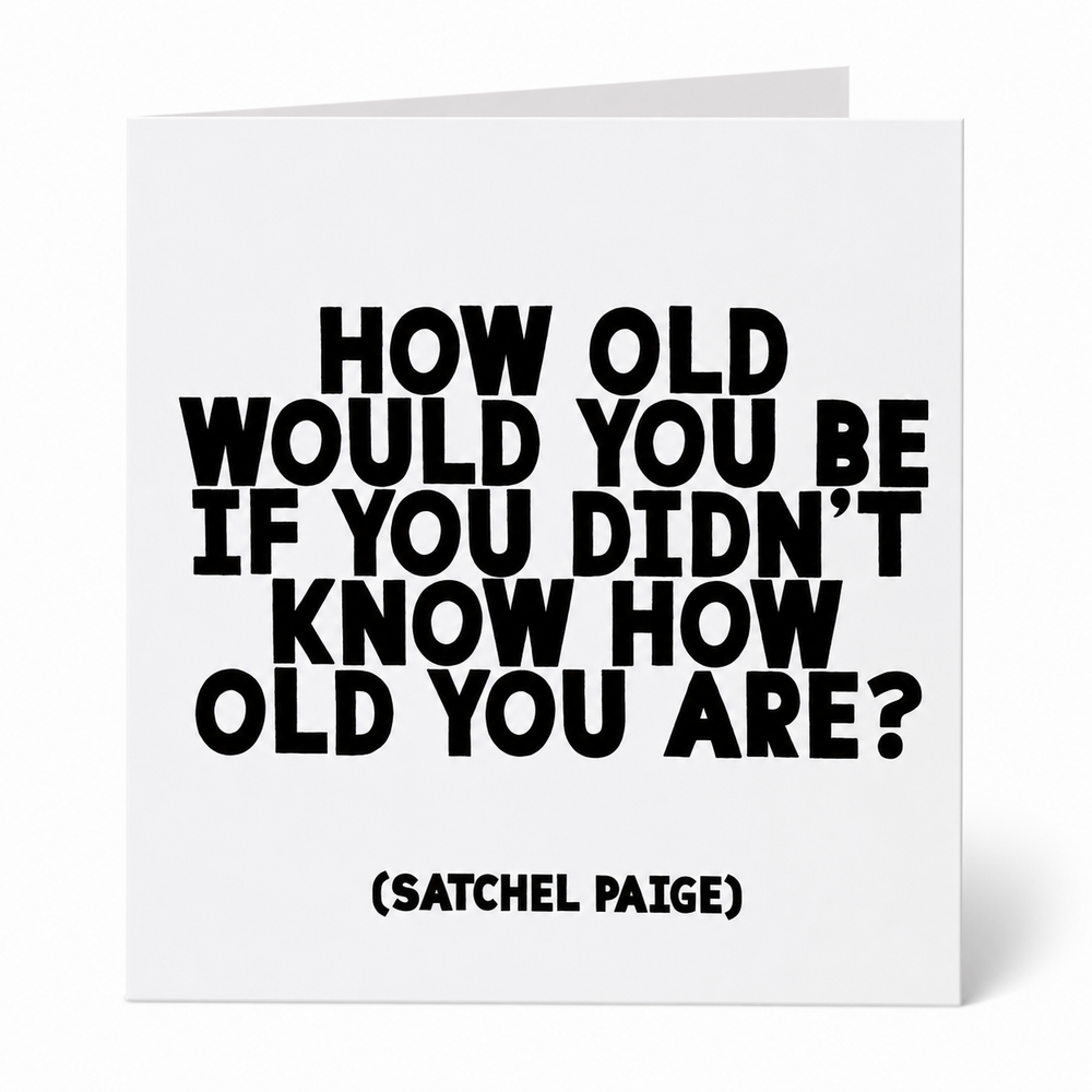 Quotables Card - How Old Would You Be
