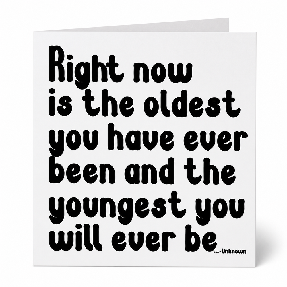 Quotables Card - Now is the Oldest